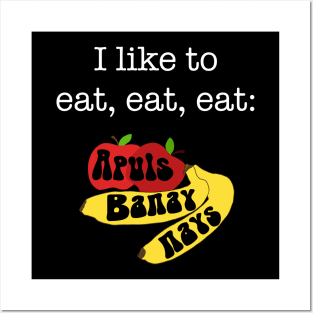 I like to eat, eat, eat Apuls and banaynays apples and bananas fruit funny kids shirt healthy eating Posters and Art